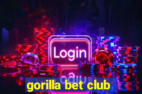 gorilla bet club